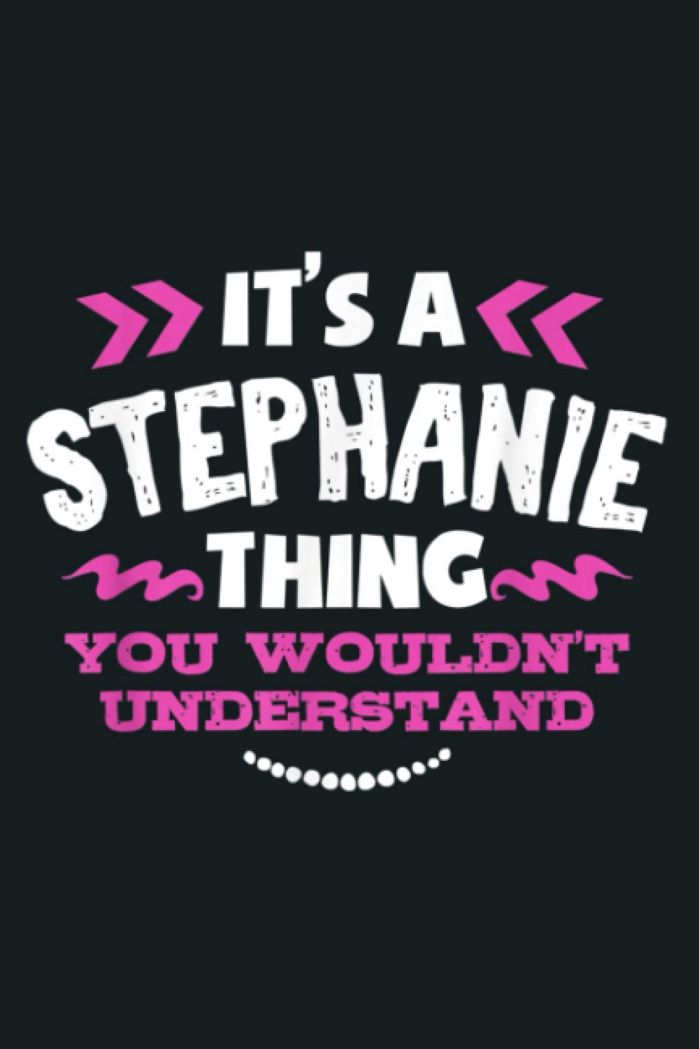 Stephanie Personalized Gift It S A Stephanie Thing Custom: Notebook Planner - 6x9 inch Daily Planner Journal, To Do List Notebook, Daily Organizer, 114 Pages