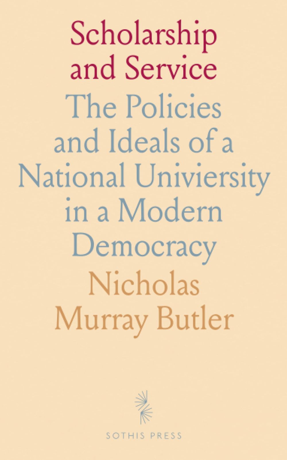 Scholarship and Service: The Policies and Ideals of a National Univiersity in a Modern Democracy