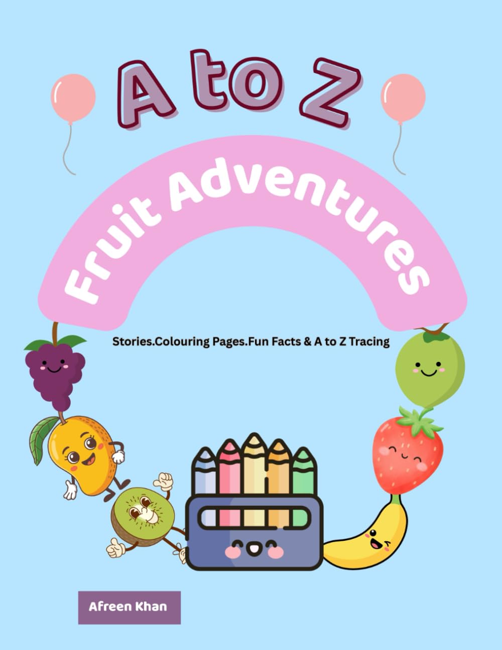 A to Z Fruit Adventure for Kids: Fruit Alphabet Stories, Coloring Pages, and Uppercase Letter Tracing Workbook