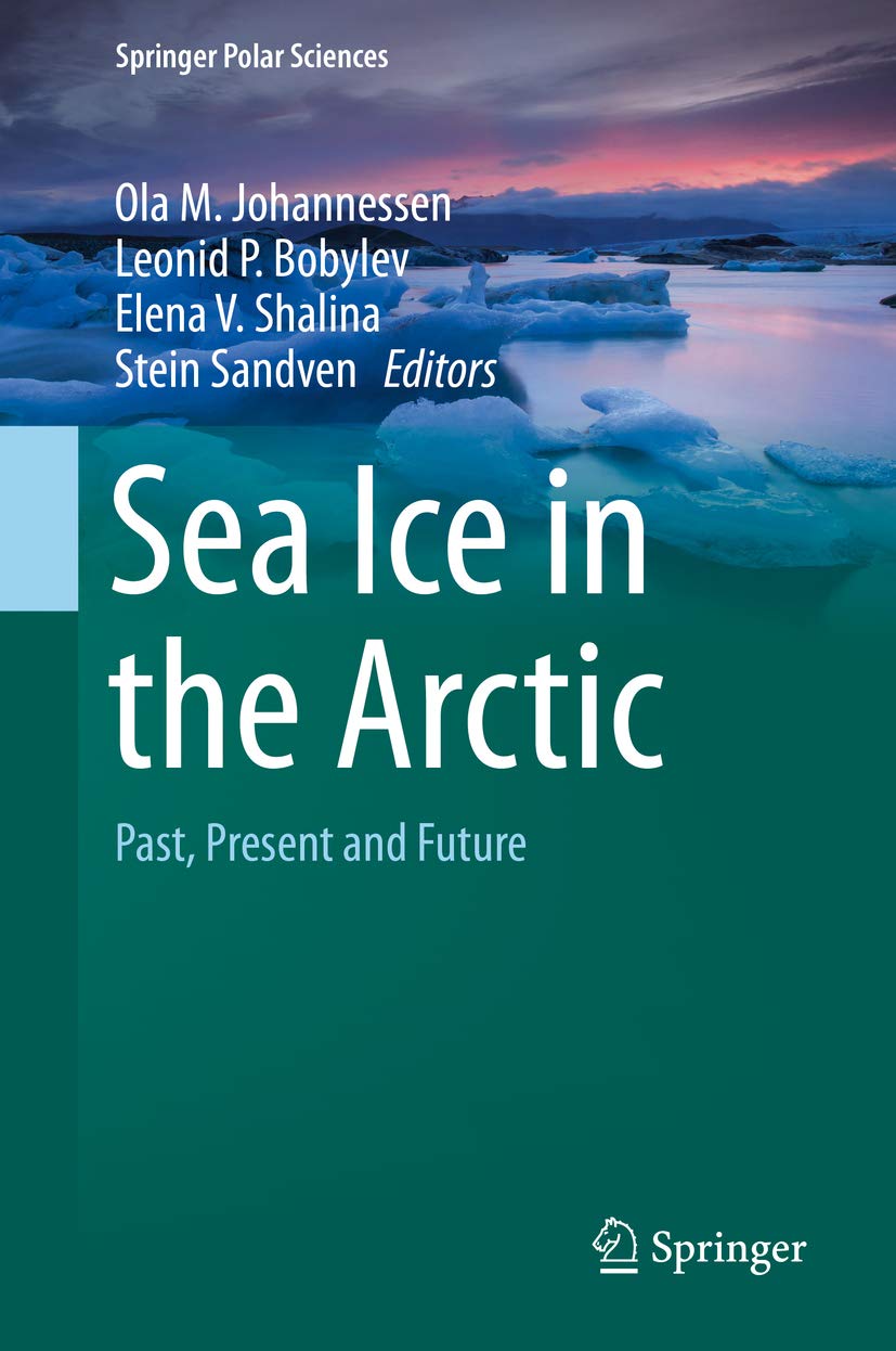 Sea Ice in the Arctic: Past, Present and Future (Springer Polar Sciences)      1st ed. 2020 Edition, Kindle Edition