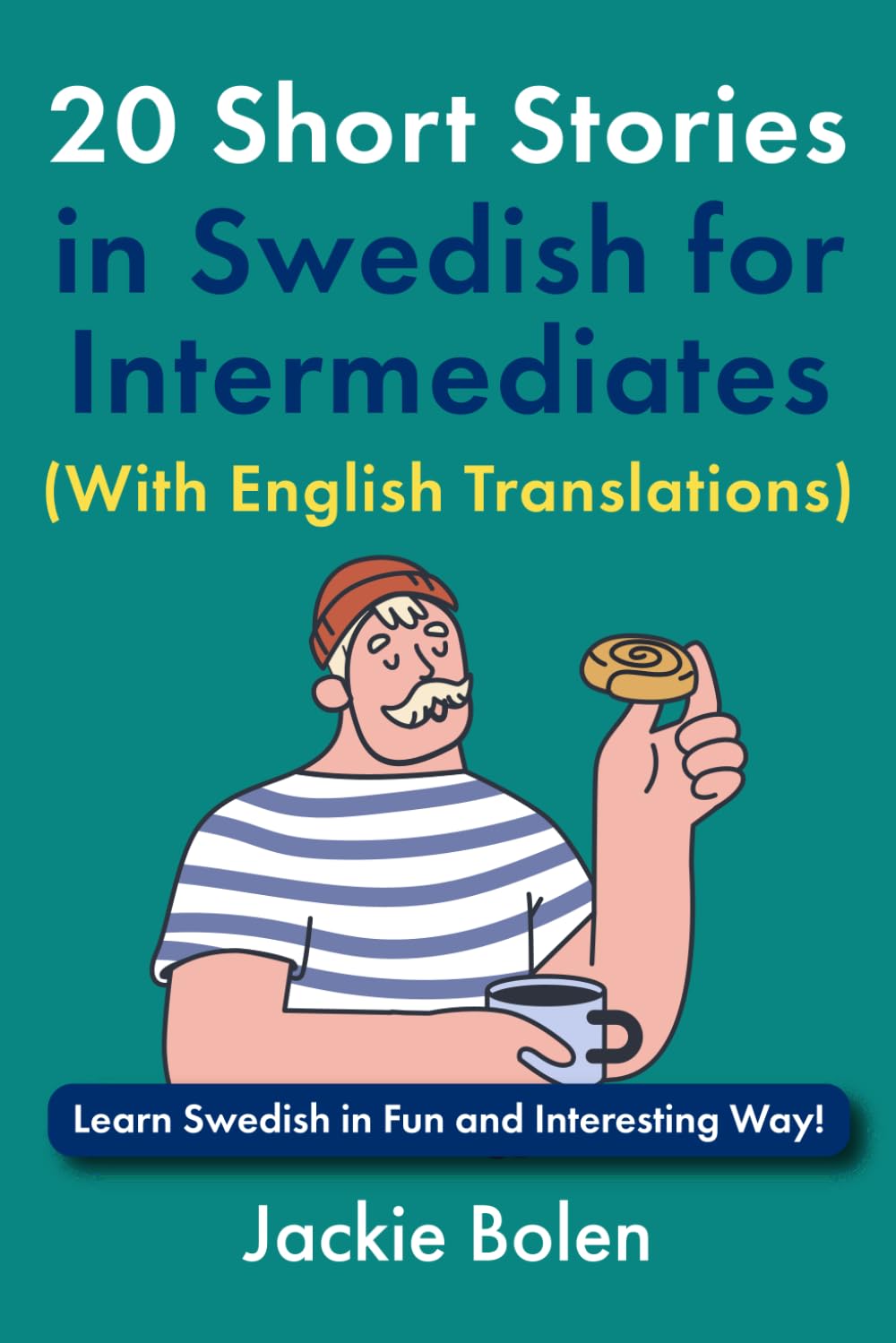 20 Short Stories in Swedish for Intermediates (With English Translations): Learn Swedish in Fun and Interesting Way! (Learn Swedish Through English)