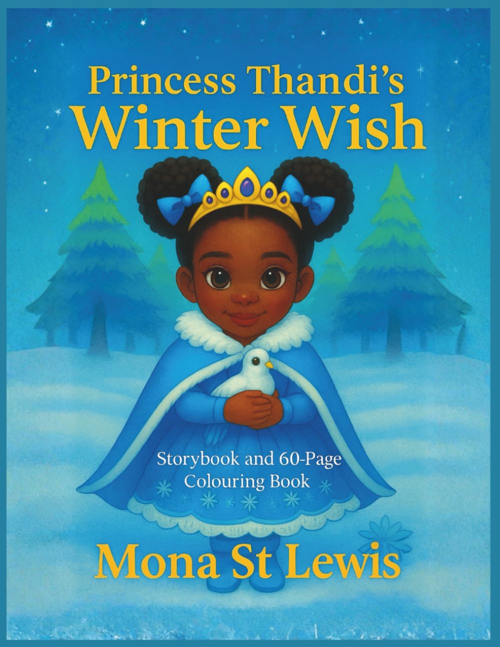 Princess Thandi’s Winter Wish: A Heartwarming Winter Storybook and 60-Page Colouring Book for Girls: A cosy winter story about kindness, courage and a young princess finding her inner strength