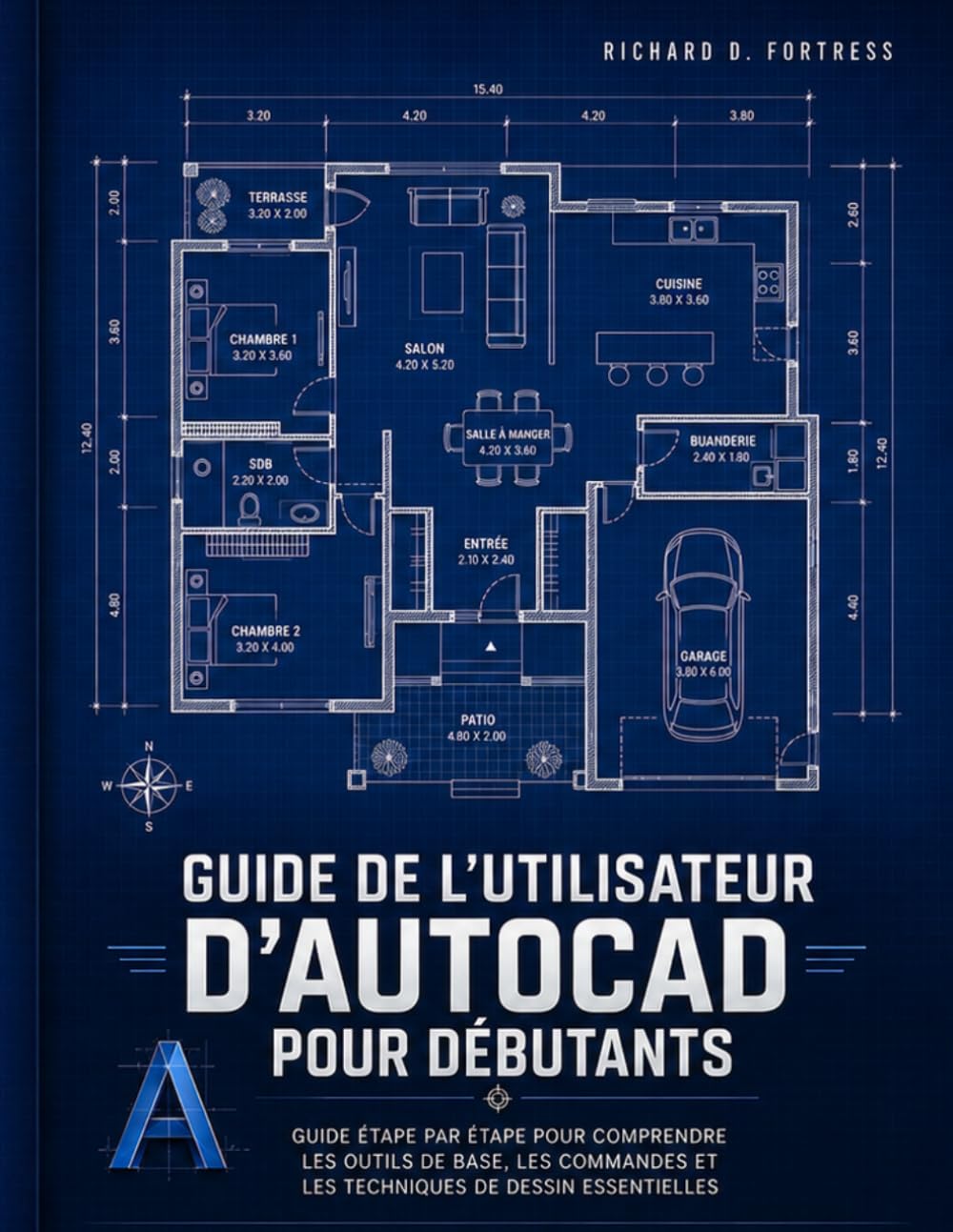 GUIDE DE L'UTILISATEUR D'AUTOCAD POUR DÉBUTANTS: GUIDE ÉTAPE PAR ÉTAPE POUR COMPRENDRE LES OUTILS DE BASE, LES COMMANDES ET LES TECHNIQUES DE DESSIN ESSENTIELLES