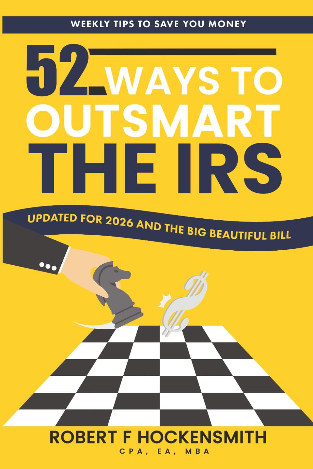 52 WAYS TO OUTSMART THE IRS: weekly tax and economic tips to save you money