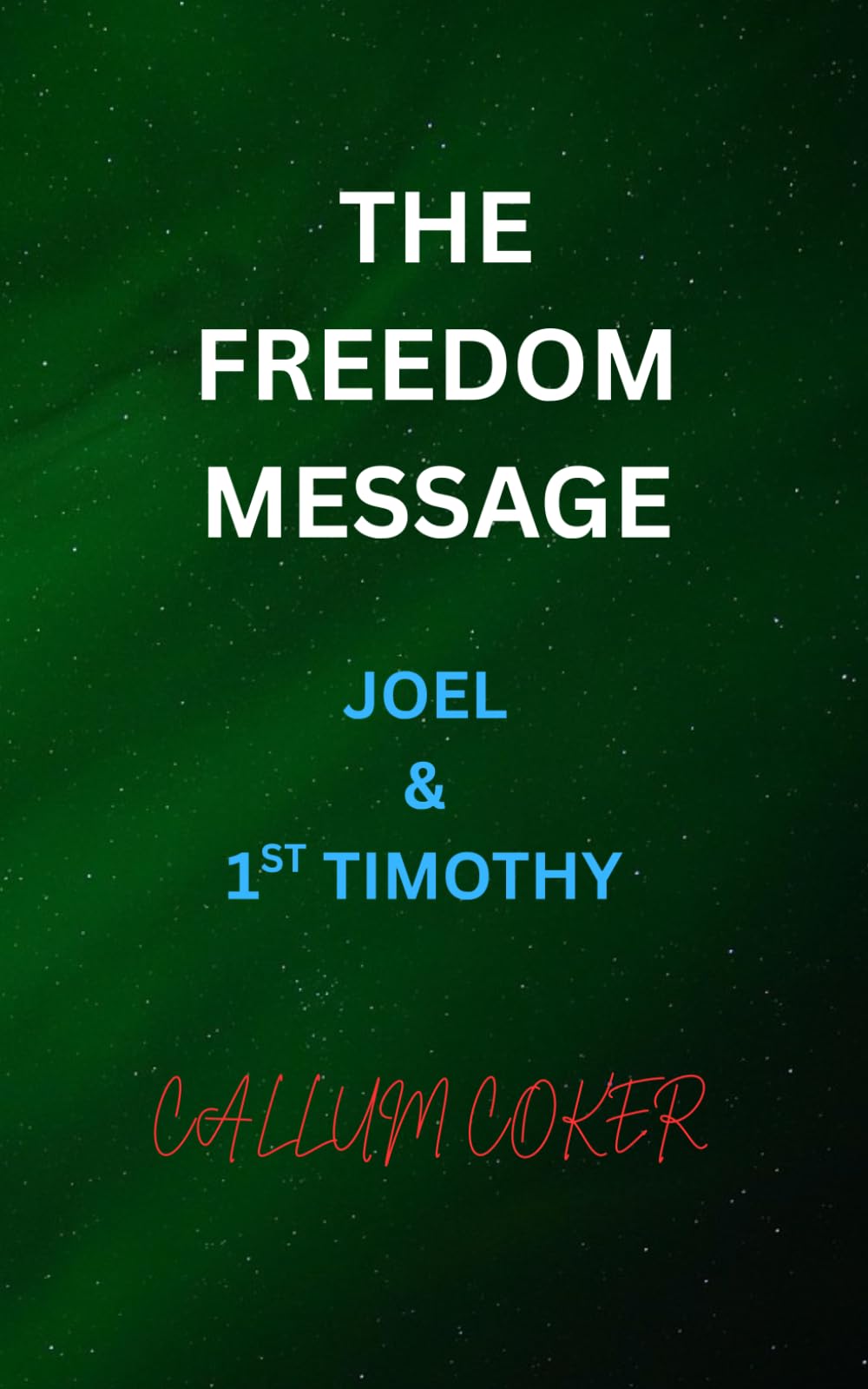 THE FREEDOM MESSAGE: JOEL & 1ST TIMOTHY