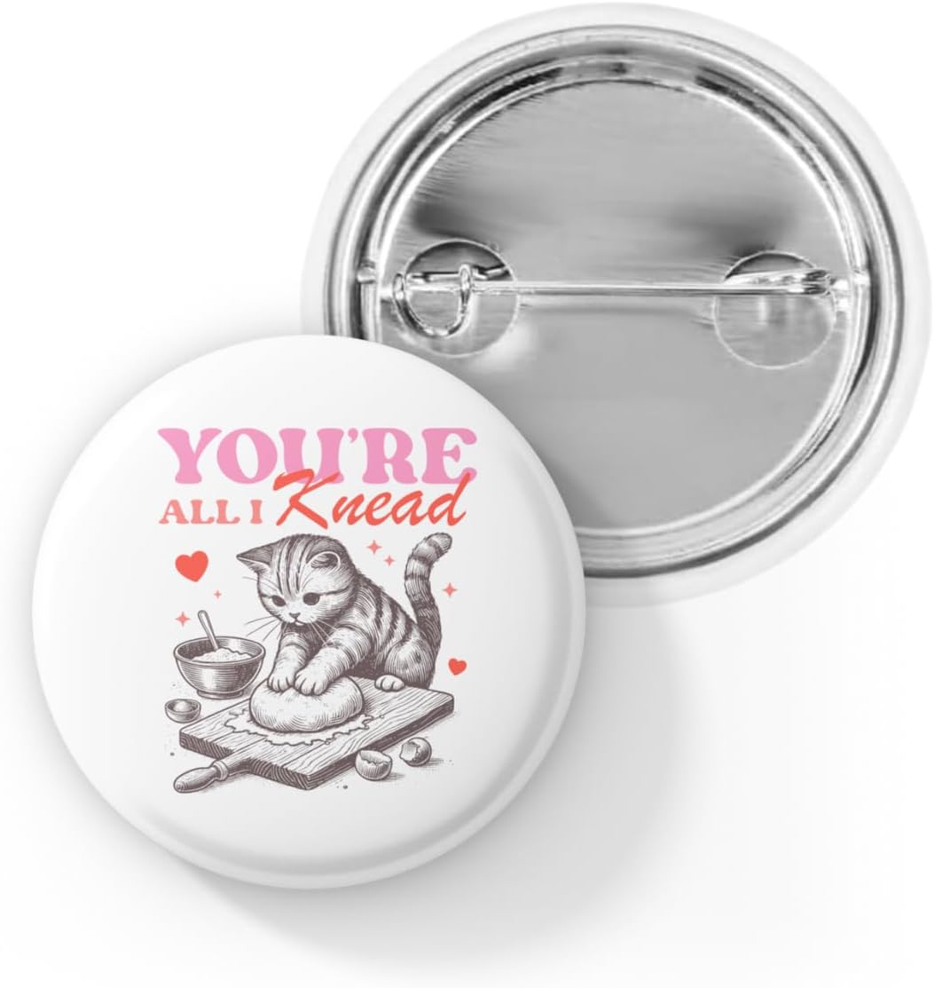 You’re All I Knead Pin Button – Cute Cat Baking Pun Valentine Gift, Funny Love Pin for Cat Lovers, Baker Gift Pinback Badge
