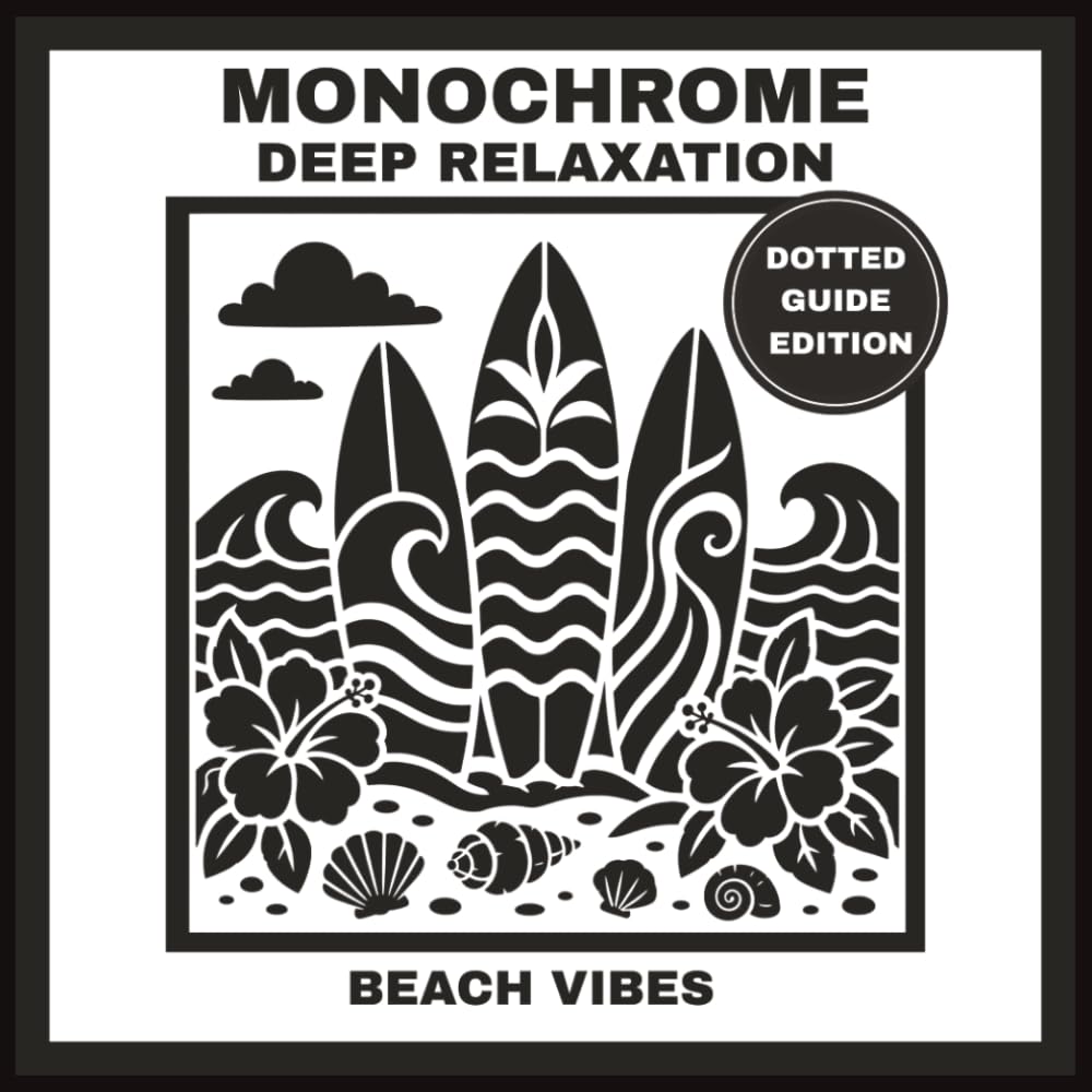 MONOCHROME DEEP RELAXATION: Beach Vibe One Color Coloring Book for Adults: Mindful Coastal Landscapes with Dotted Guides for Stress Relief (MONOCHROME COLORING BOOKS - DEEP RELAXATION)