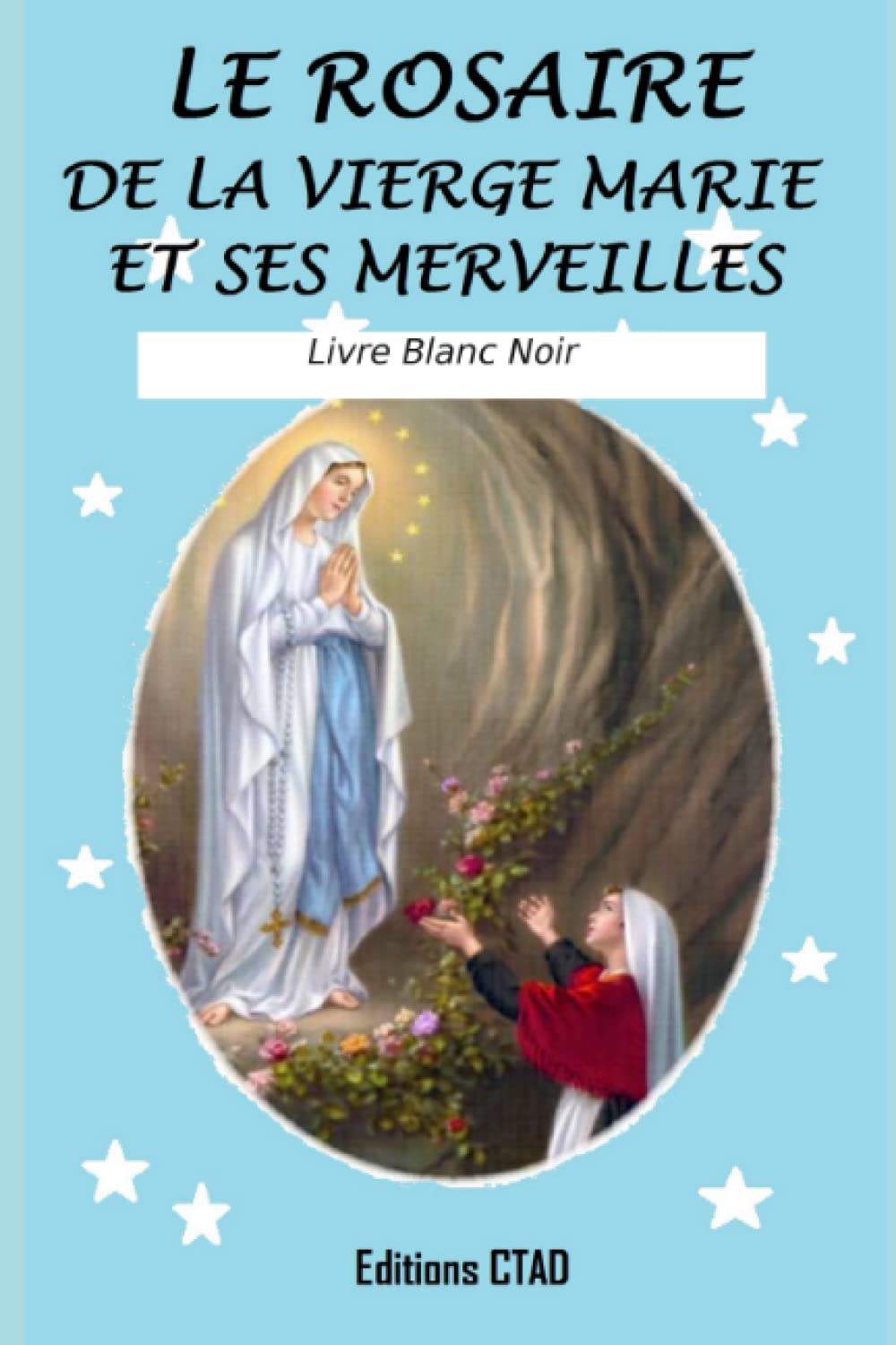Le rosaire de la Vierge Marie et ses merveilles (Livre Blanc Noir) (Mes livres de prière)
