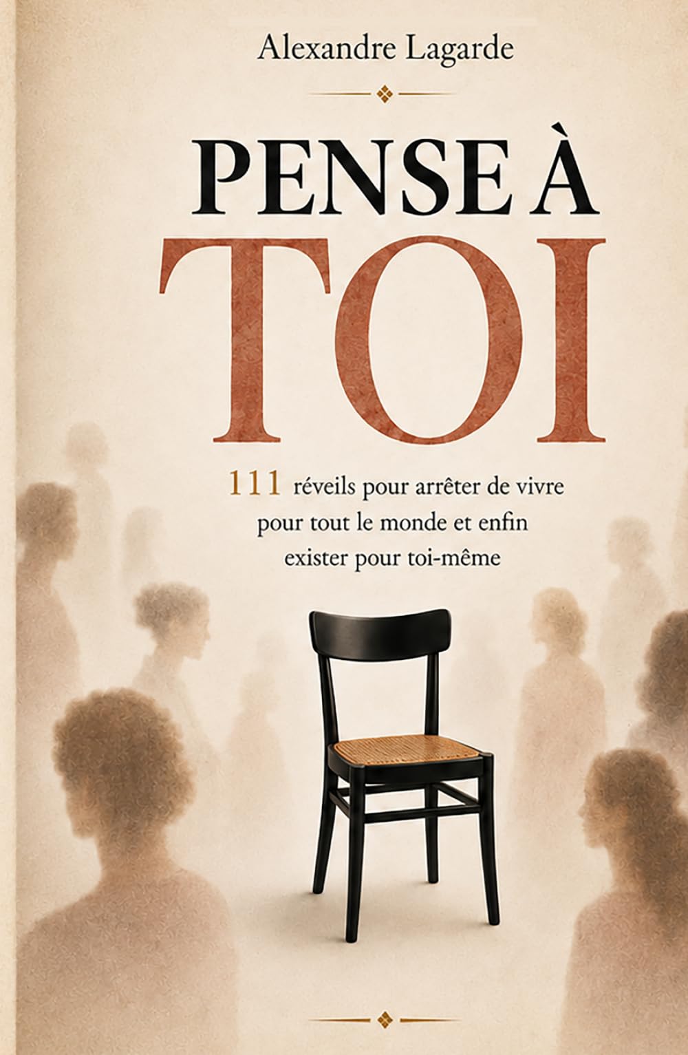 PENSE À TOI: 111 réveils pour arrêter de vivre pour tout le monde et enfin exister pour toi-même