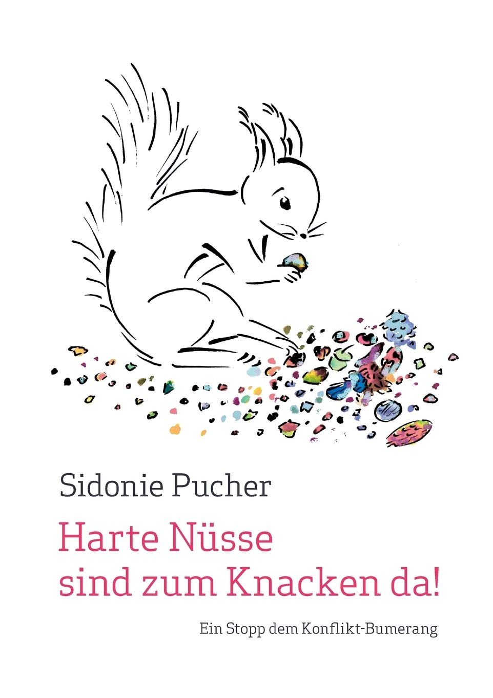 Harte Nüsse sind zum Knacken da!: Ein Stopp dem Konflikt-Bumerang