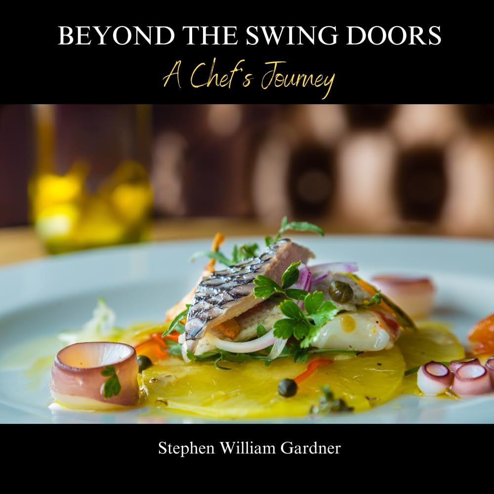 Beyond the Swing Doors: A Chef's Journey