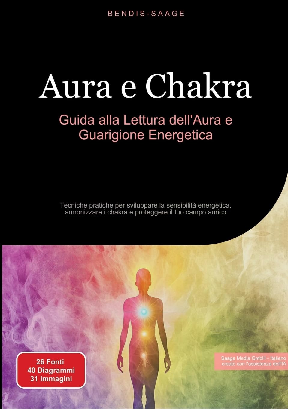 Aura e Chakra: Guida alla Lettura dell'Aura e Guarigione Energetica: Tecniche pratiche per sviluppare la sensibilità energetica, armonizzare i chakra e proteggere il tuo campo aurico: 2