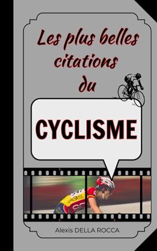 Les plus belles citations du cyclisme: Inspiration, humour, motivation et spiritualité dans le sport