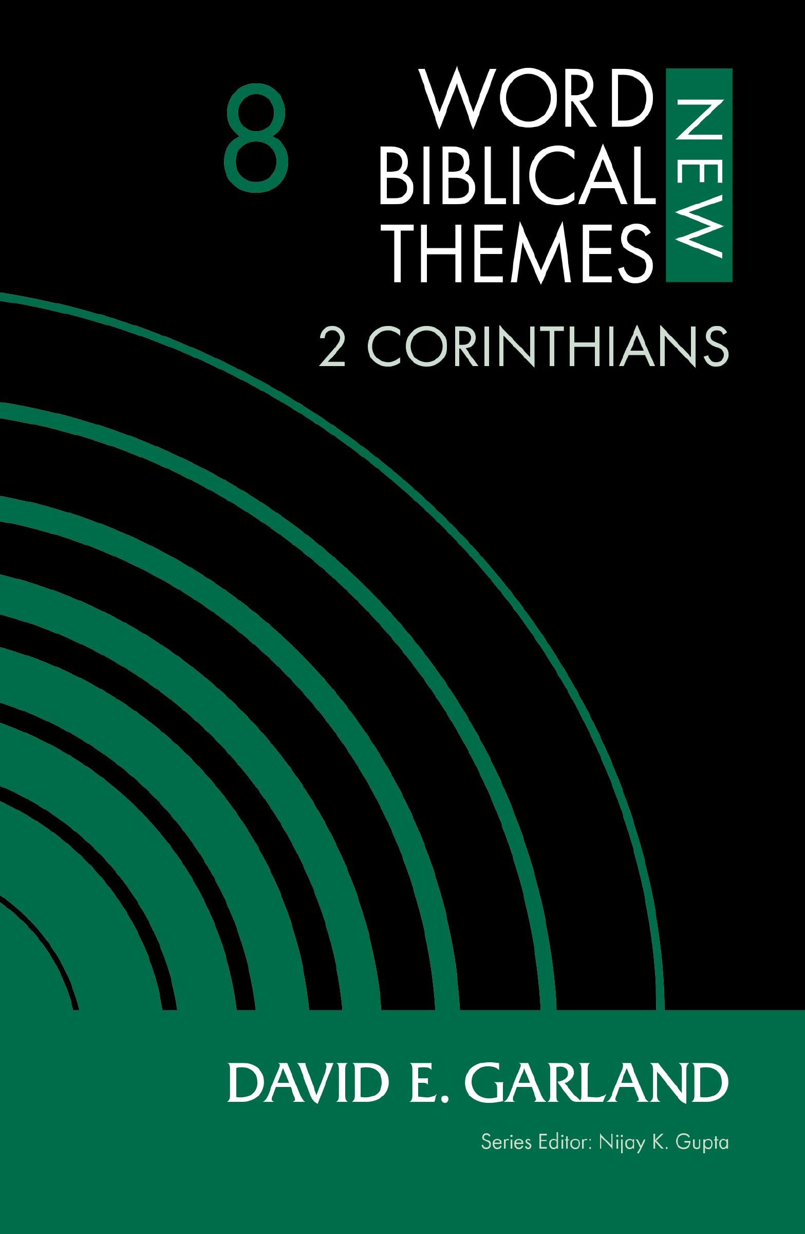 2 Corinthians, Volume 8 (8) (New Word Biblical Themes: New Testament)