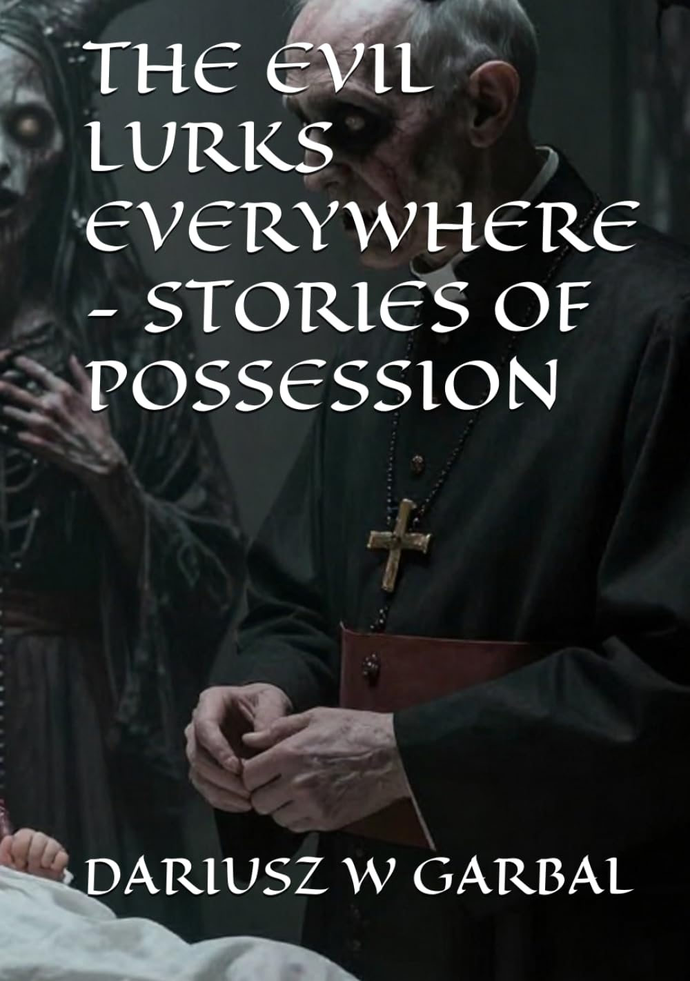 THE EVIL LURKS EVERYWHERE - STORIES OF POSSESSION