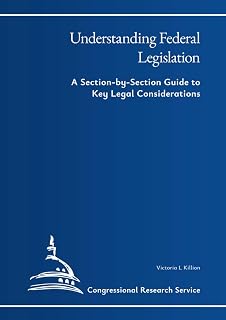 Understanding Federal Legislation:: A Section-by-Section Guide to Key Legal Considerations