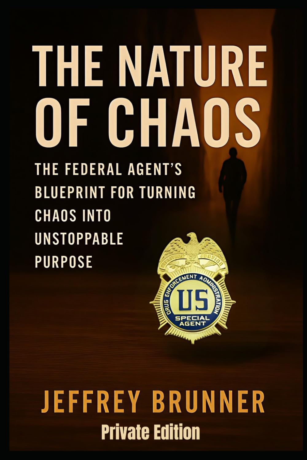 The Nature of Chaos – Private Edition: A Federal Agent’s Guide for Tuning Chaos into Unstoppable Purpose