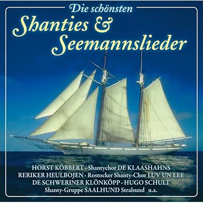 Die Sch&ouml;nsten Shanties und Seemannslieder