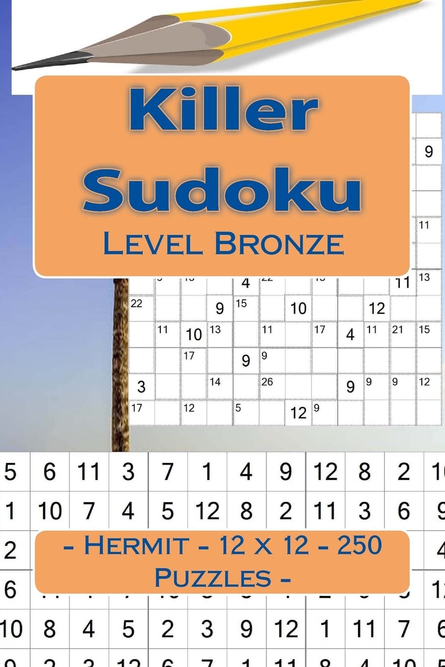 Killer Sudoku - Hermit - 12 X 12 - 250 Puzzles - Level Bronze: Your Vacation: 16 (12 X 12 Pitstop)