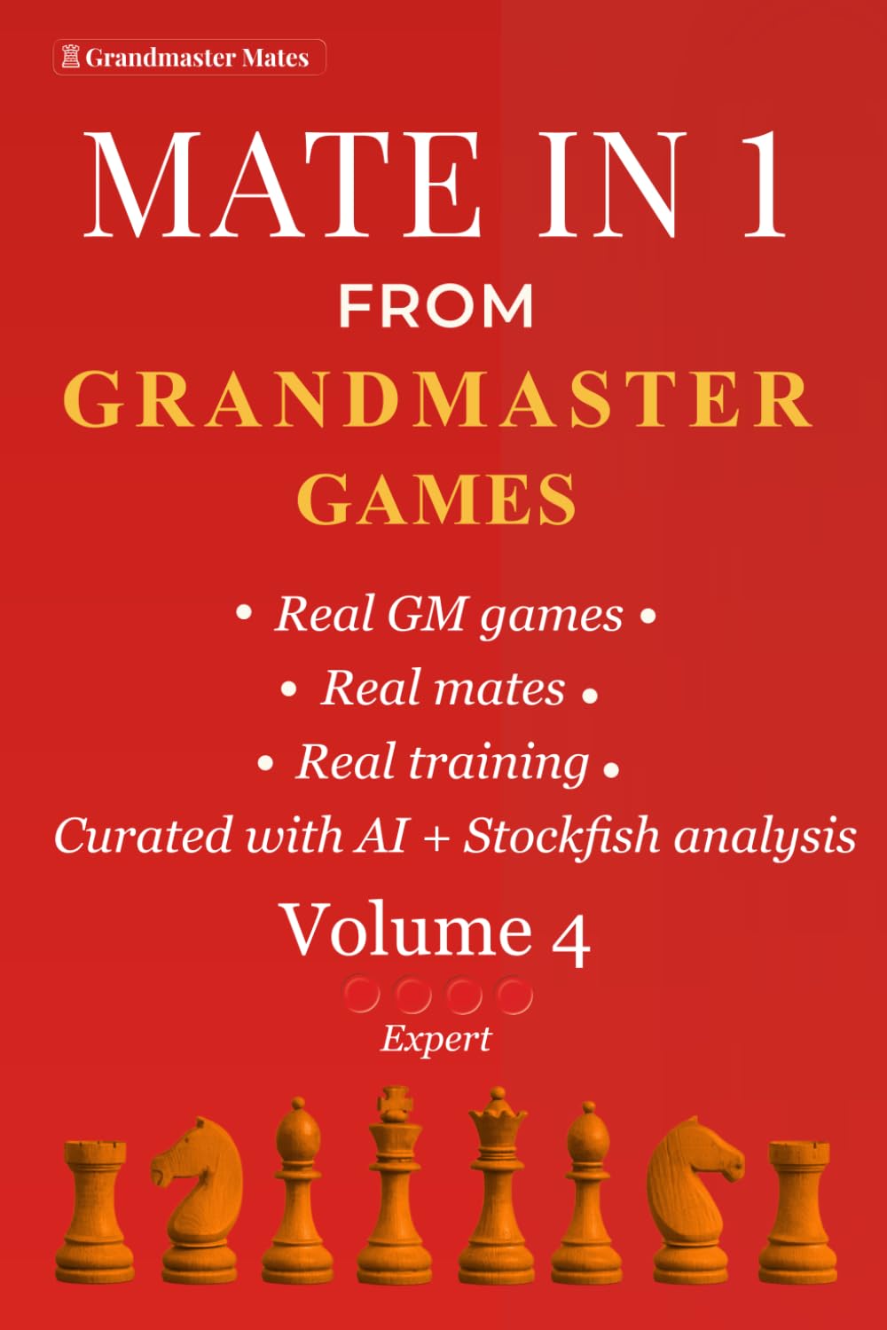 Mate in 1 from Grandmaster Games: Volume 4 — Expert | 700+ Subtle One-Move Checkmates from Elite Grandmaster Games | Expert-Level Chess Training (Grandmaster Mate Series)