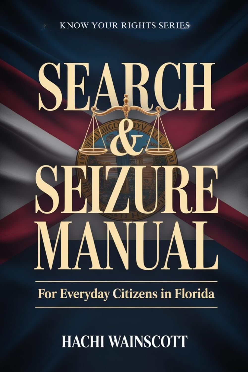 SEARCH AND SEIZURE MANUAL FOR EVERYDAY CITIZENS IN FLORIDA