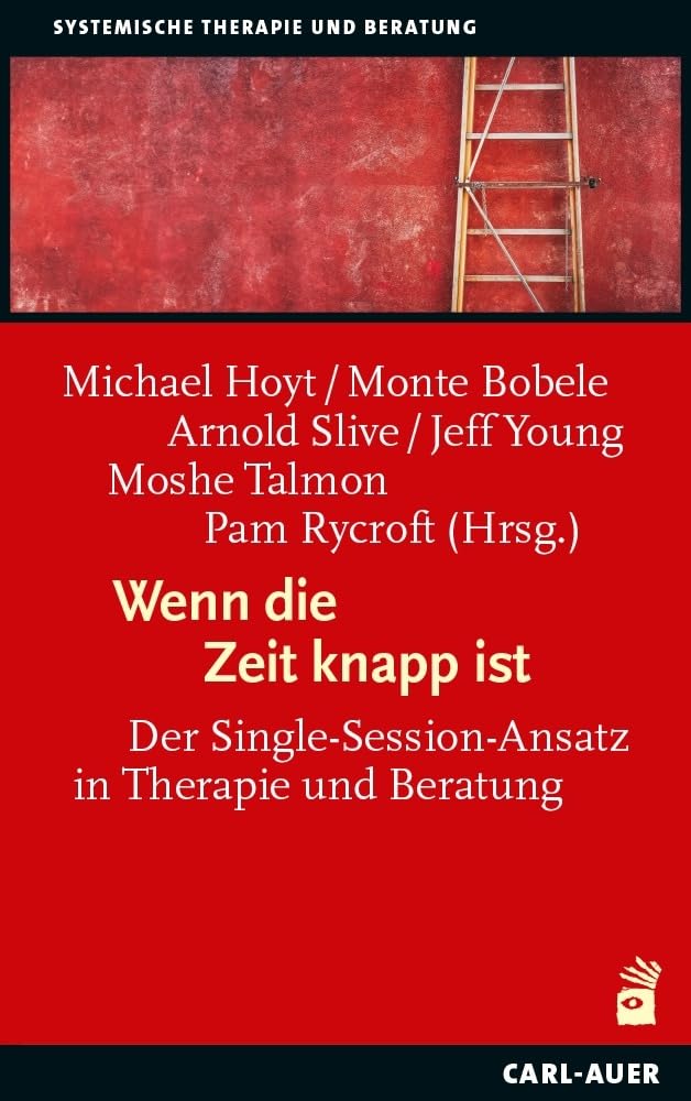 Wenn die Zeit knapp ist: Der Single-Session-Ansatz in Therapie und Beratung (Systemische Therapie und Beratung)