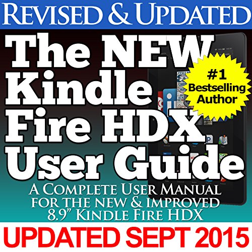 The NEW Kindle Fire HDX User Guide: A Complete User Manual For The New & Improved 8.9