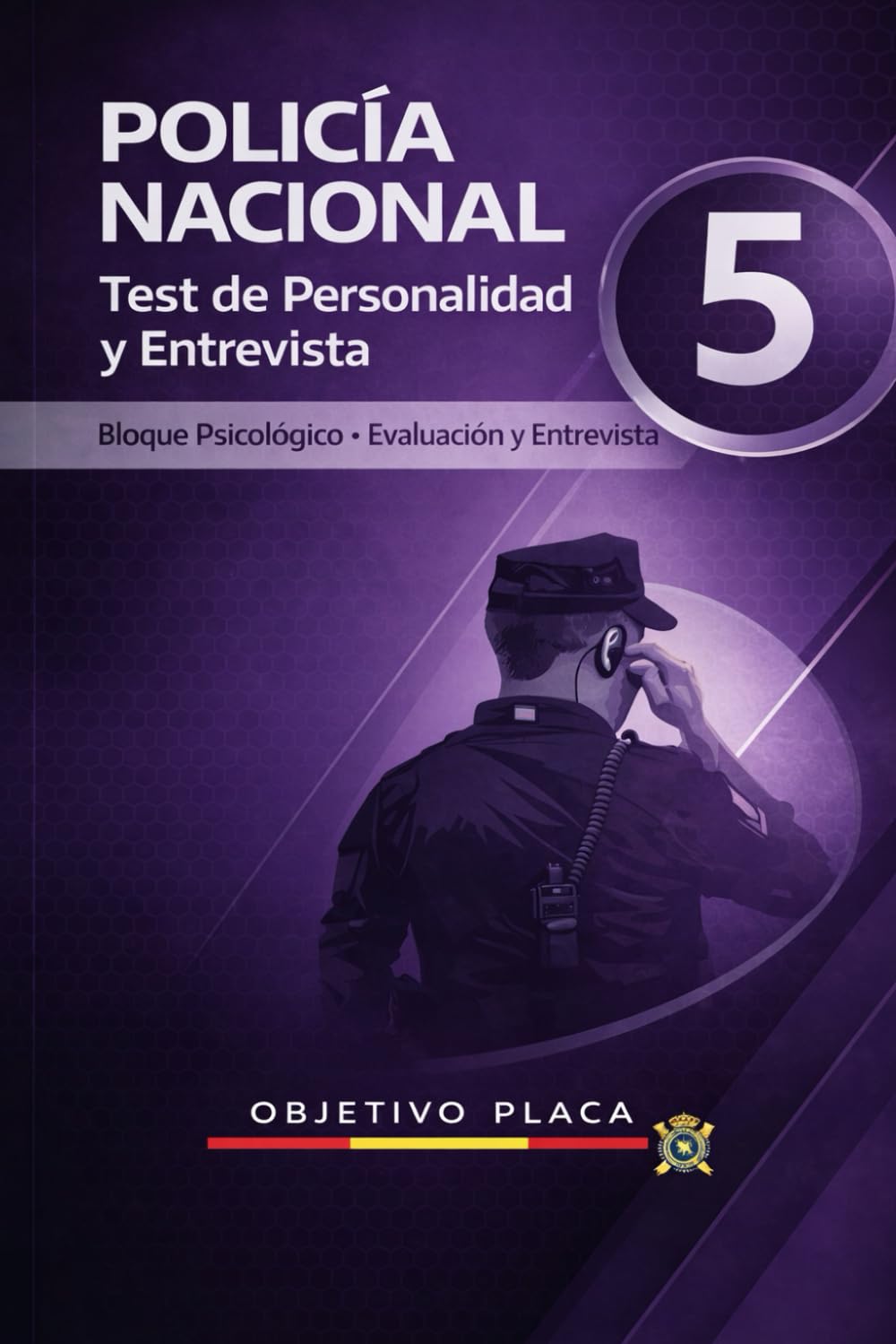 Test de Personalidad y Entrevista para Policía NacionaL: Guía práctica de preparación psicológica con test, simulacros reales y entrenamiento para ... a Policía Nacional (OBJETIVO PLACA)