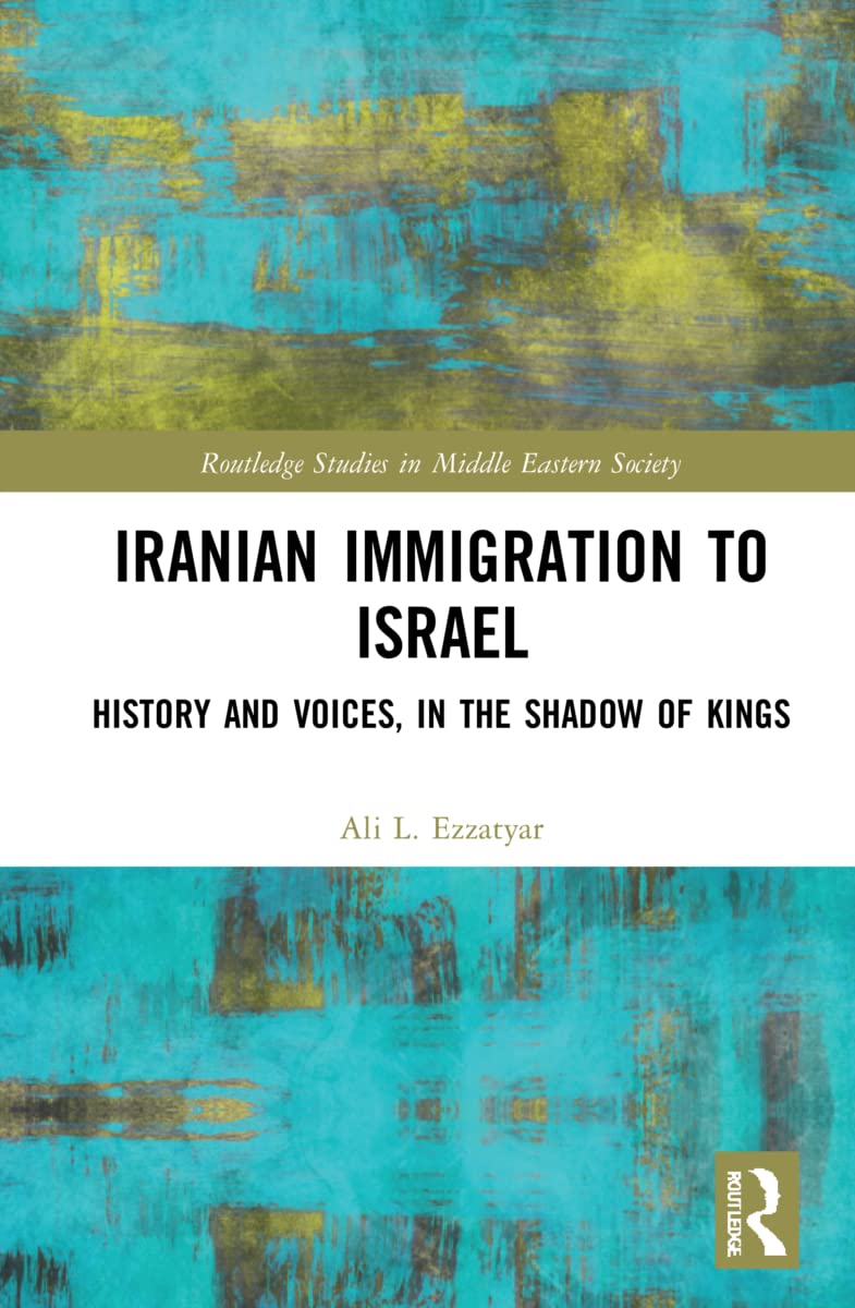Ali L. EzzatyarIranian Immigration to Israel: History and Voices, in the Shadow of Kings (Routledge Studies in Middle Eastern Society)