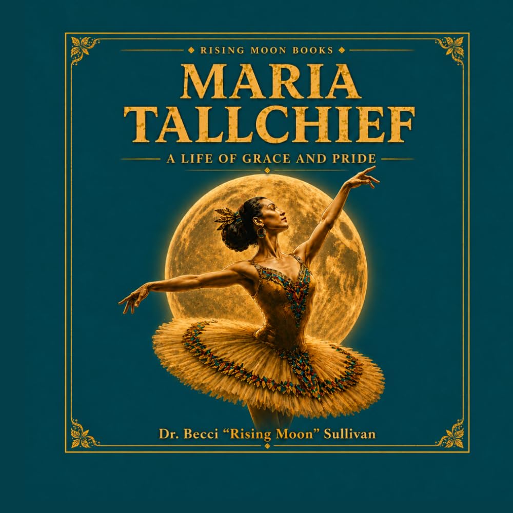 Maria Tallchief: A Life of Grace and Pride (Native American Trailblazers)