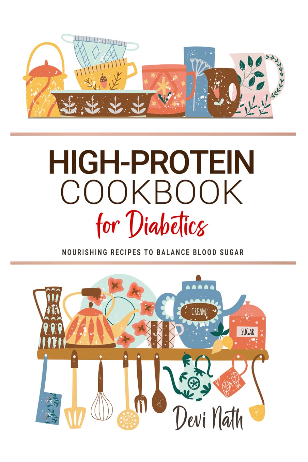 High Protein Cookbook for Diabetics: Nourishing Recipes to Balance Blood Sugar. Wholesome Meals for Stable Energy