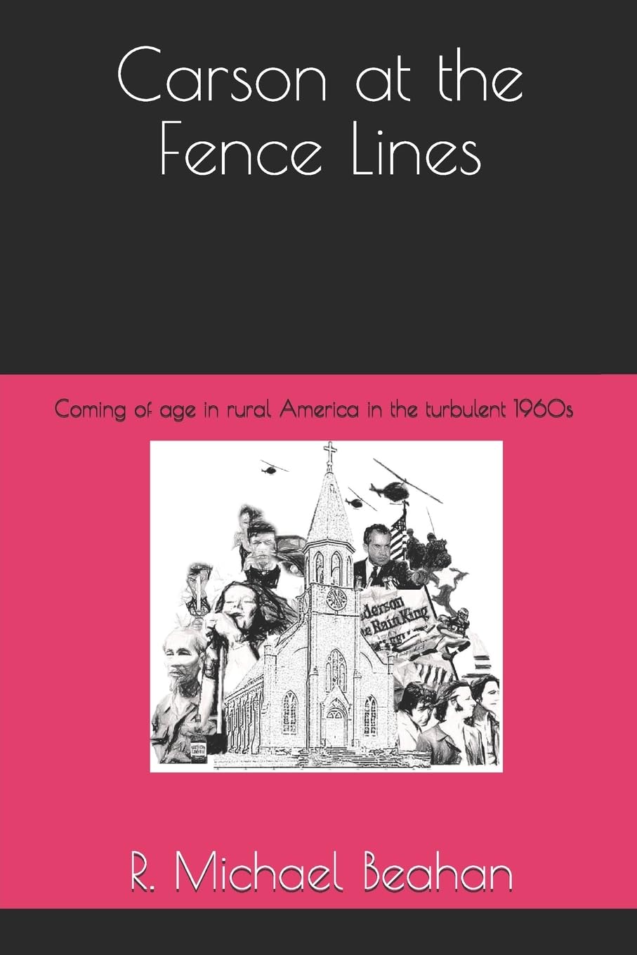 Carson at the Fence Lines: Coming of age in rural America in the turbulent 1960s