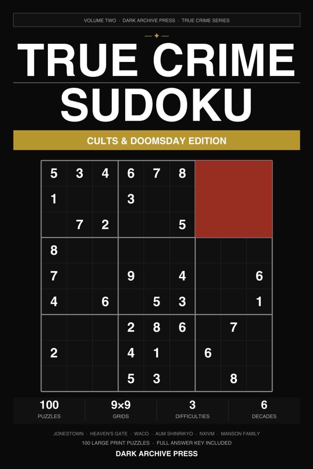 True Crime Sudoku: Cults & Doomsday Edition: 100 Large Print Puzzles Themed Around History's Most Dangerous Cults — Easy, Medium & Hard (Volume 2)