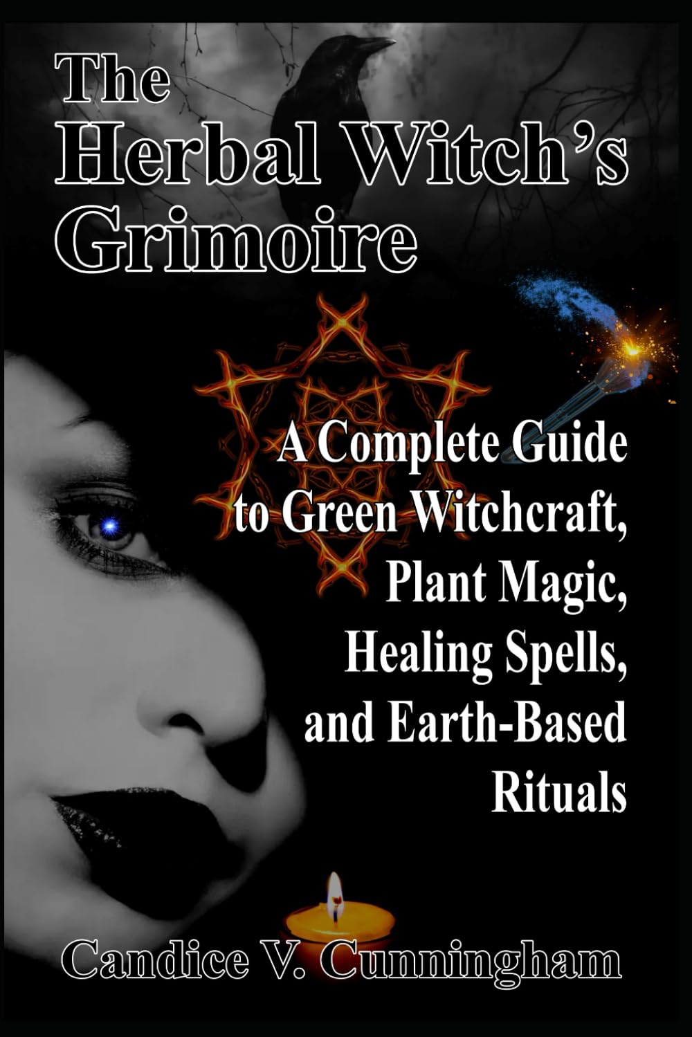 The Herbal Witch’s Grimoire A Complete Guide to Green Witchcraft, Plant Magic, Healing Spells, and Earth-Based Rituals