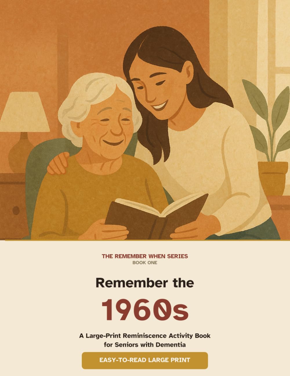 Remember the 1960s: A Large-Print Reminiscence Activity Book for Seniors with Dementia (The Remember When Series)