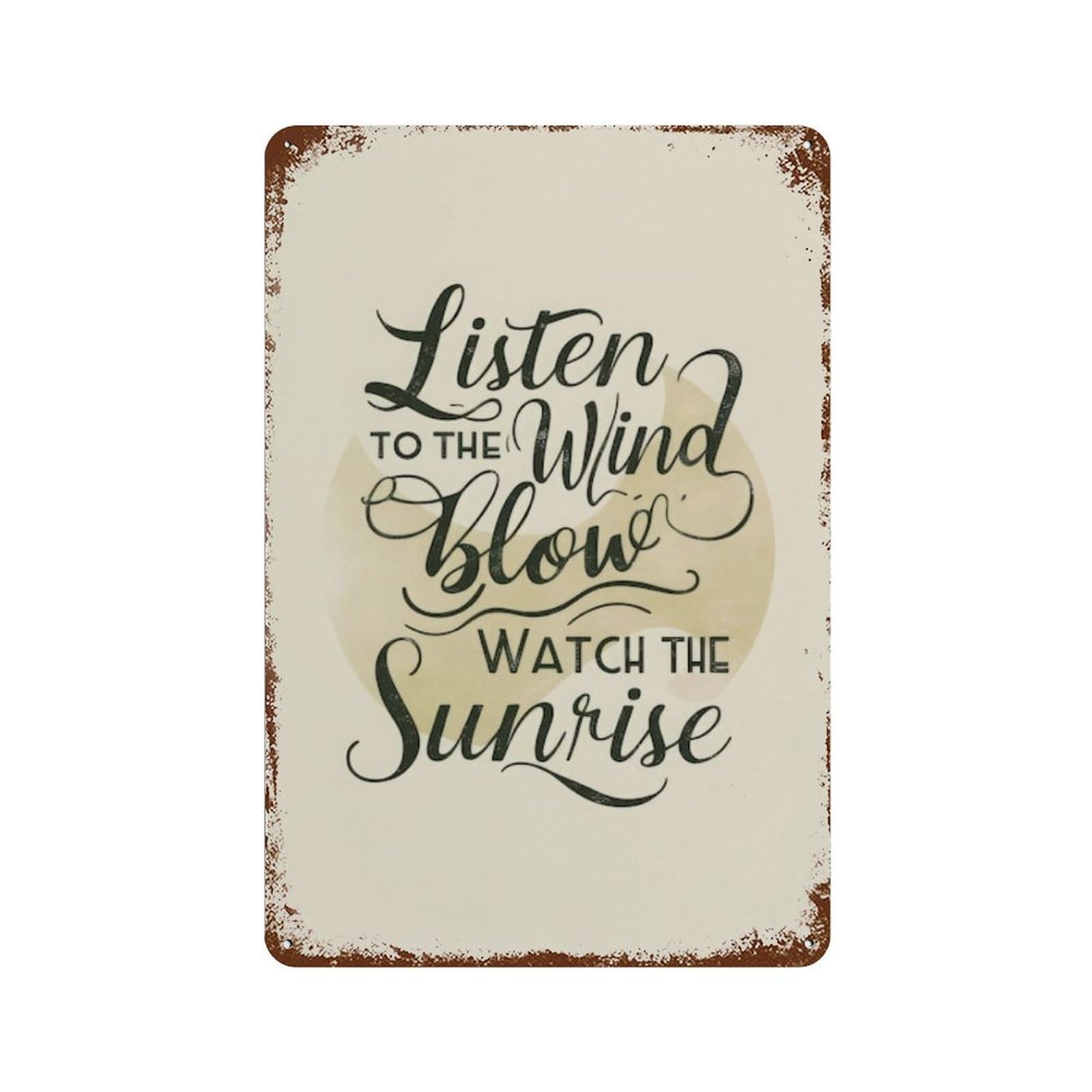 Yelacaay Charming Retro Metal Sign With Graceful Lettering, Prompting You To Listen To The Wind Blow Watch The Sunrise Metal Sign Plaque Poster 8X12 Inch