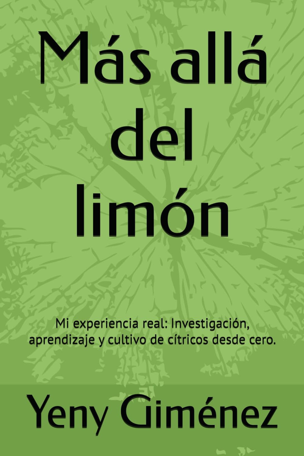Más allá del limón: Mi experiencia real: Investigación, aprendizaje y cultivo de cítricos desde cero.