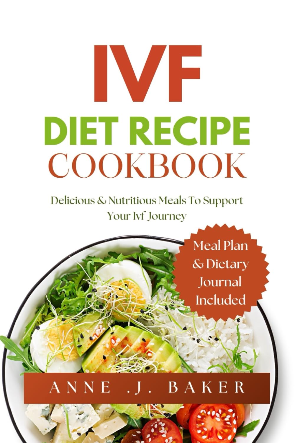 IVF DIET RECIPE COOKBOOK: Delicious & Nutritious Meals to Support Your IVF Journey (Healthy Diet Series)