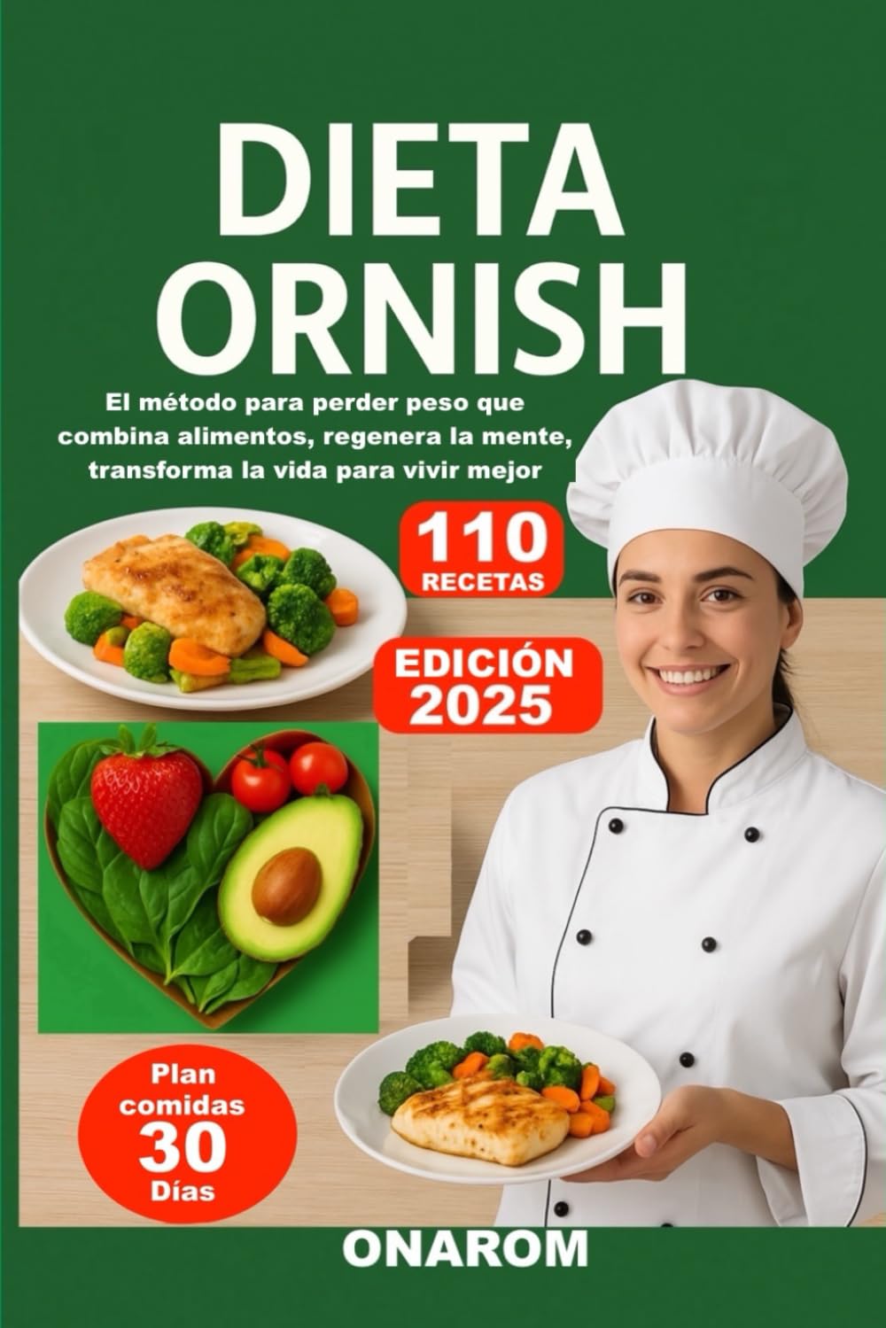 DIETA ORNISH: El método para perder peso que combina alimentos, regenera la mente, transforma la vida para vivir mejor