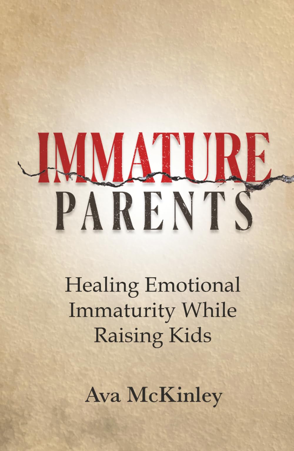 Immature Parents: Healing Emotional Immaturity While Raising Kids (Cycle-Breaking Parenting Series)