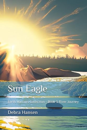 Sun Eagle Earth Warriors Collection - Book 1 River Journey