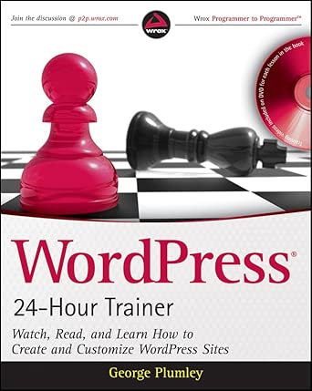 WordPress 24–Hour Trainer: Watch, Read, and Learn How to Create and Customize WordPress Sites-Wow! eBook