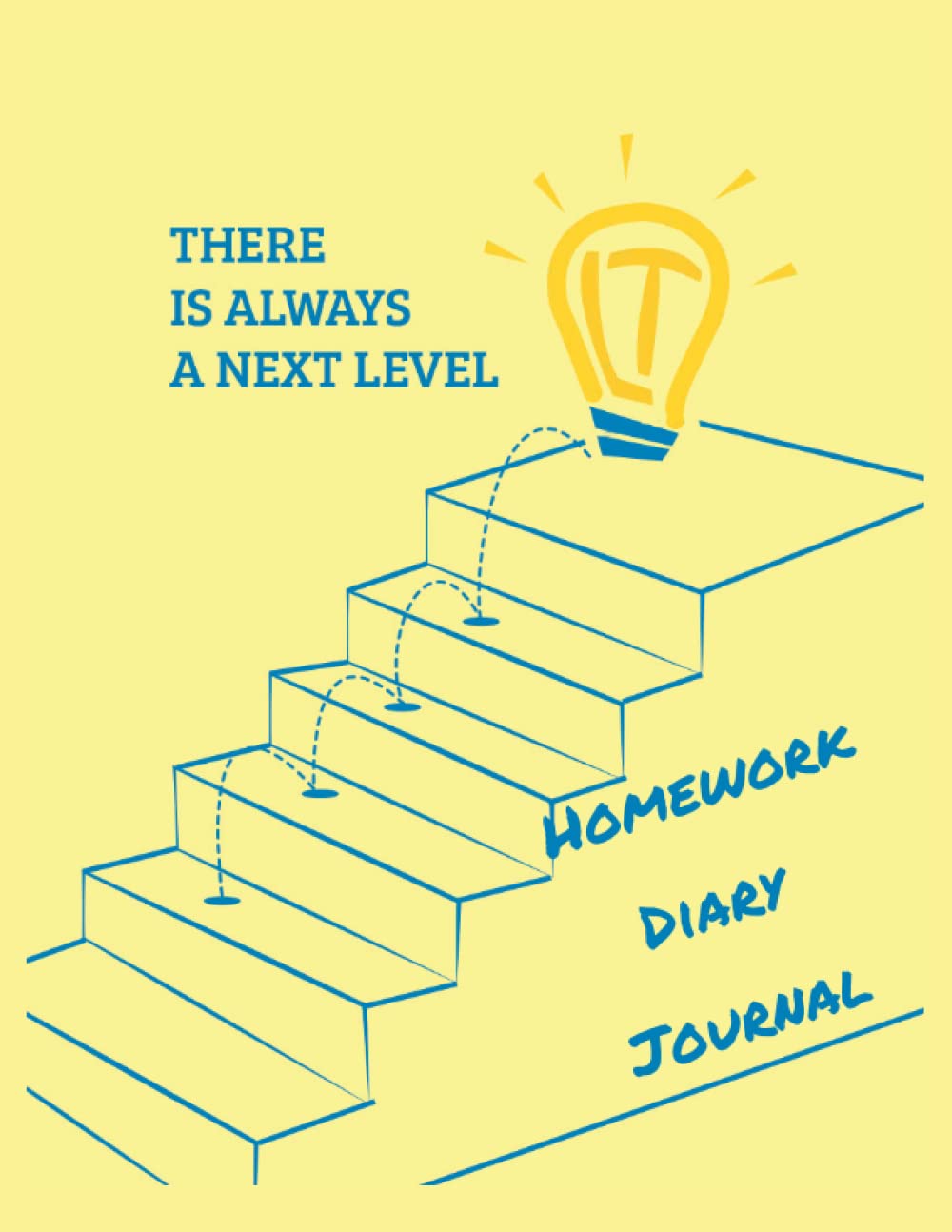 There is always a next level - Homework Diary Journal