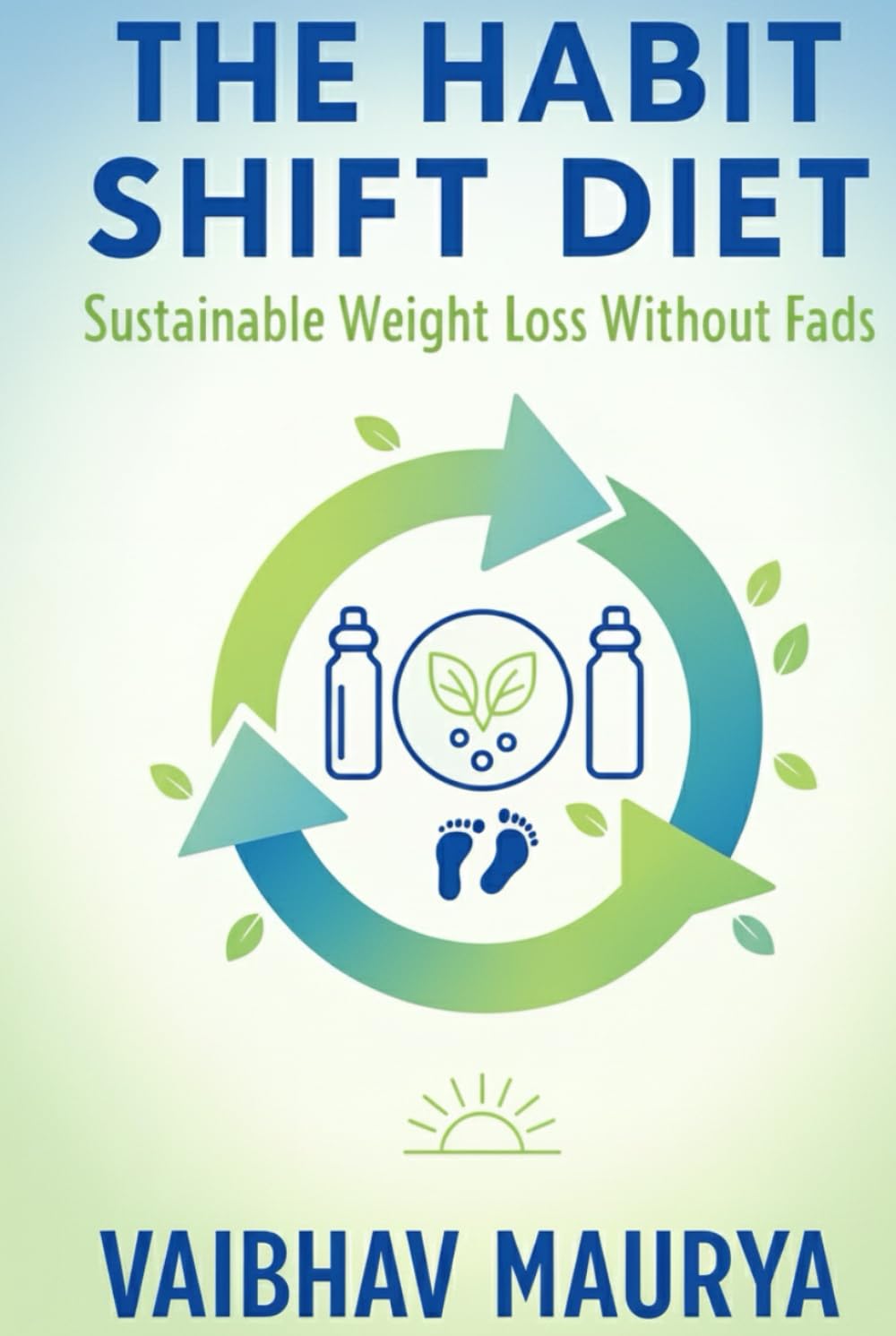 The Habit Shift Diet: Sustainable Weight Loss Without Fads
