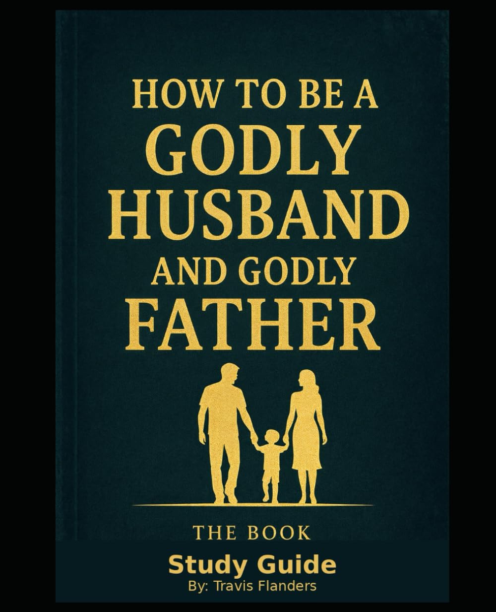 How to be a Godly Husband and Godly Father