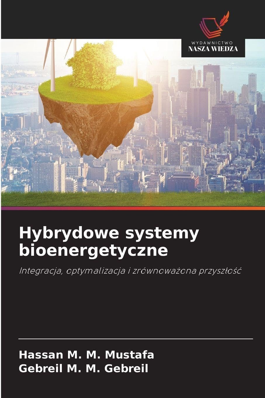 Hybrydowe systemy bioenergetyczne: Integracja, optymalizacja i zrównowa¿ona przysz¿o¿¿