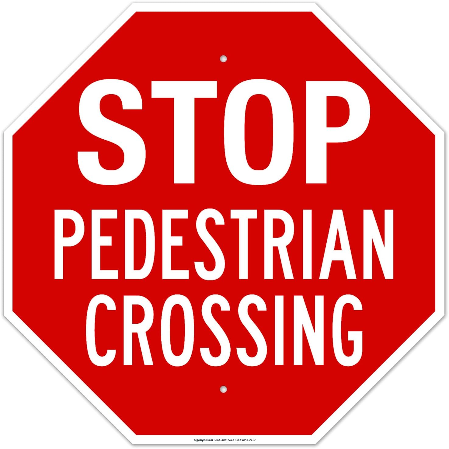 Stop Pedestrian Crossing Sign, (SI-69852) 24x24 Inches, Rust Free .063 Aluminum, Fade Resistant, Made in USA