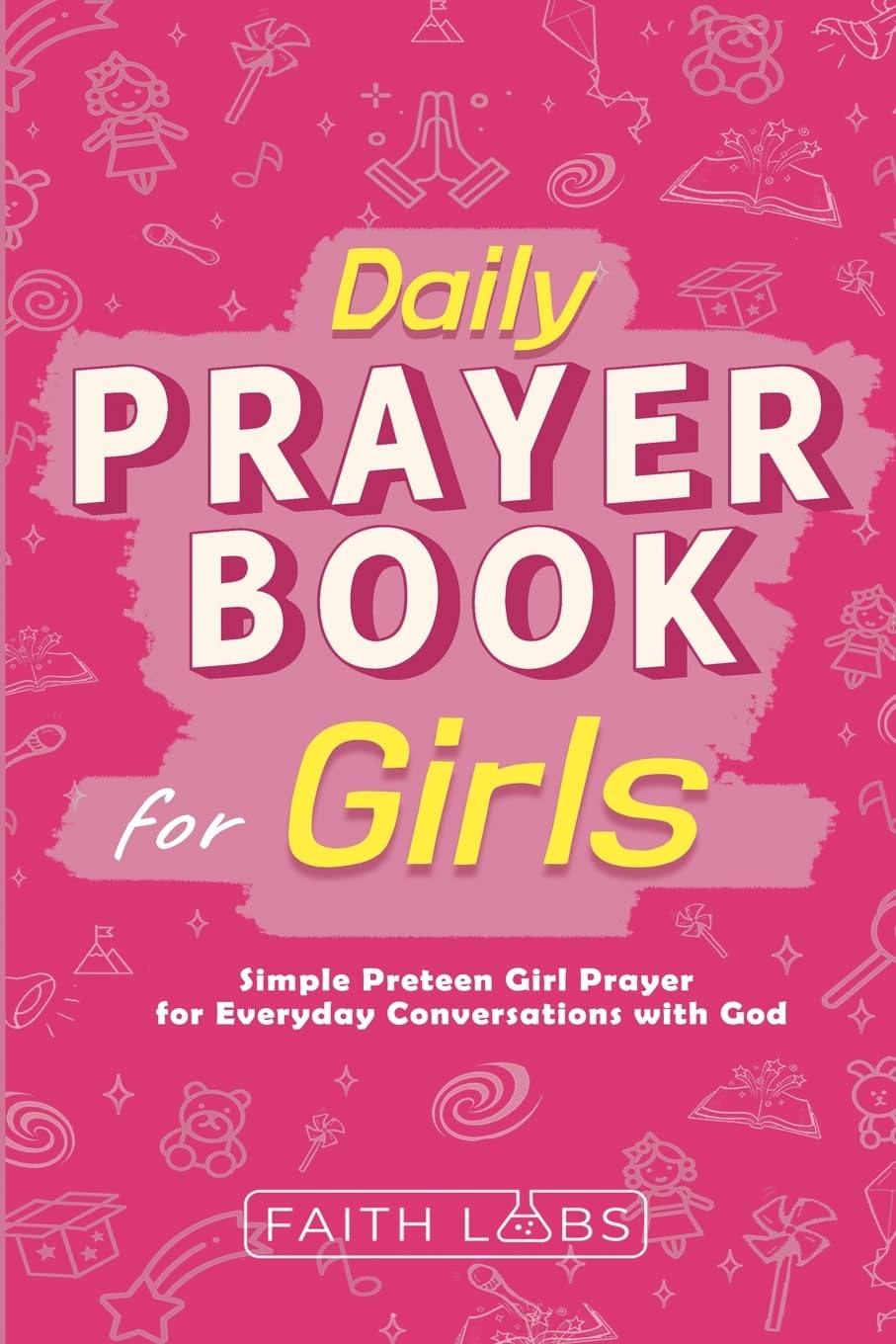 Daily Prayer Book for Girls: Simple Girls Prayers for Everyday Conversations with God