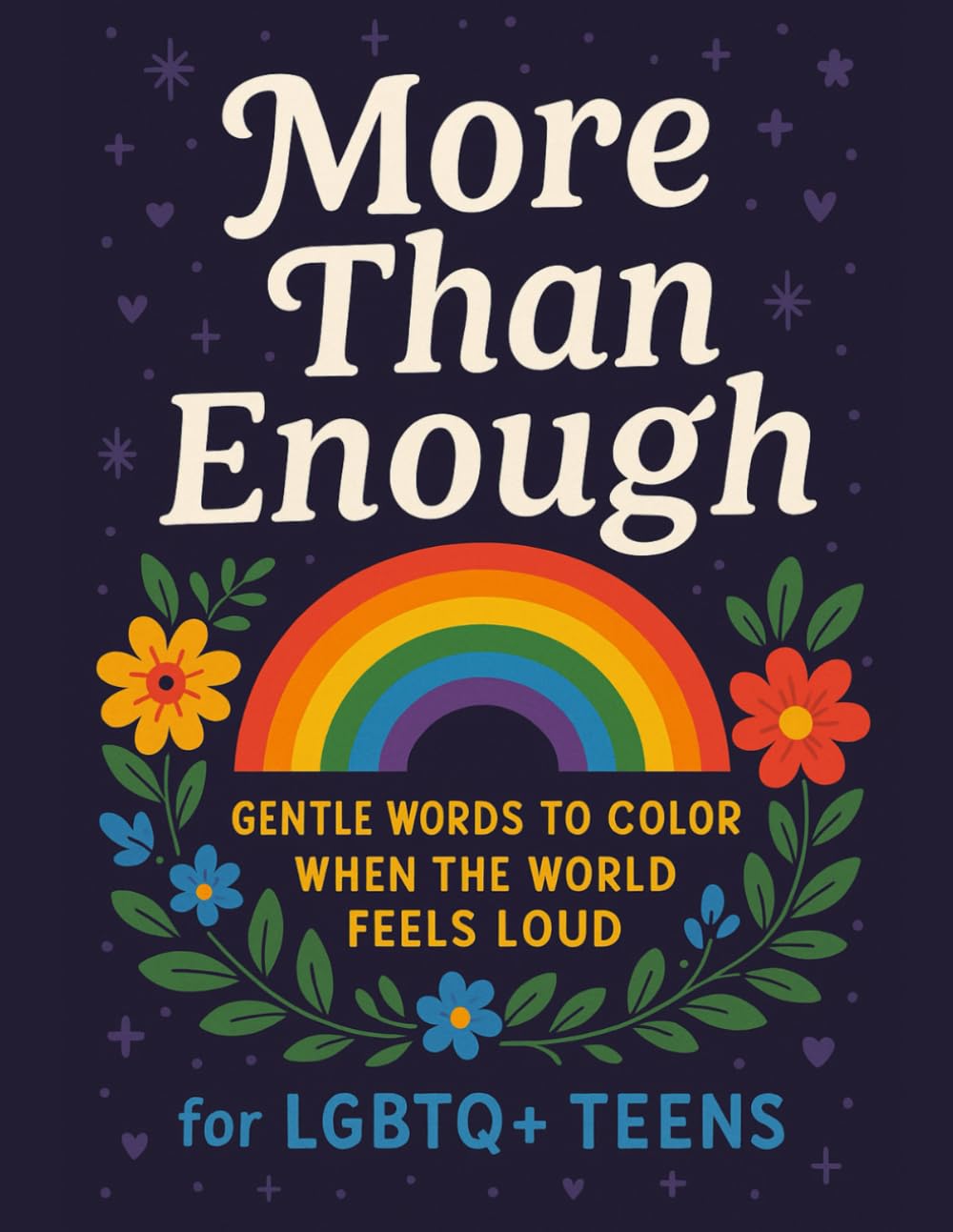 More Than Enough: Gentle Words to Color When the World Feels Loud: For LGBTQ+ Teens