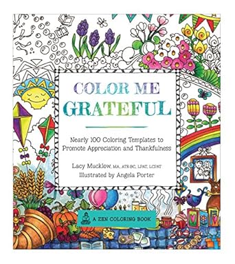 Color Me Grateful: Nearly 100 Coloring Templates for Appreciating...